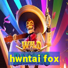 hwntai fox